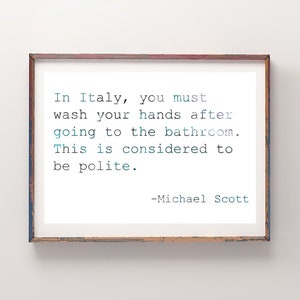 Funny Bathroom Signs The Office TV Show Poster Michael Scott Quotes Poster | The Office Fan Art | In Italy, you must wash your hands...