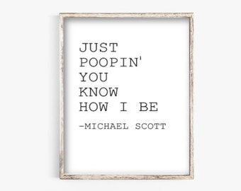 The Office TV Show, Michael Scott Quote, Just Poopin' You Know How I Be, Funny Bathroom Signs
