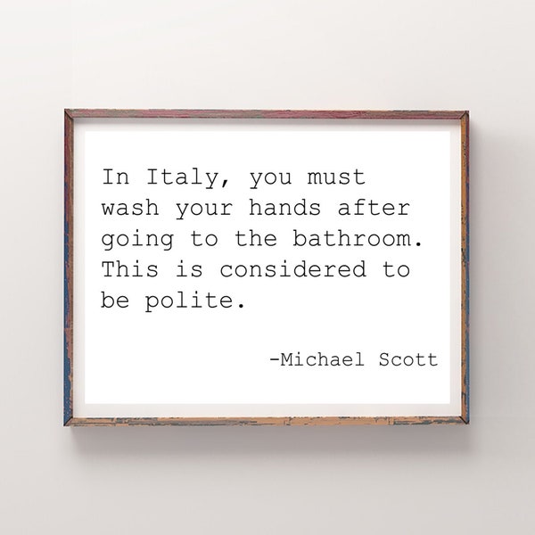 Affiche drôle de salle de bains avec affiche de Michael Scott Quotes | Le fan art du bureau | En Italie, il faut se laver les mains...