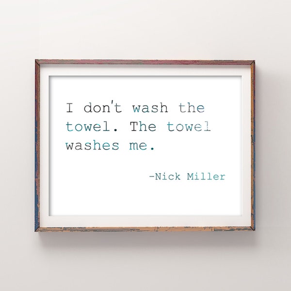 Funny Bathroom Signs New Girl TV Show Poster Nick Miller Quotes Poster | New Girl Fan Art | I don't wash the towel. The towel washes me.