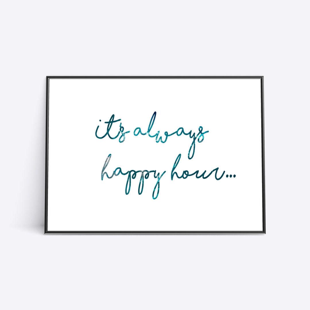 It's Always Happy Hour, Wet Bar Wall Art, Alcohol Sign, Alcohol Gifts