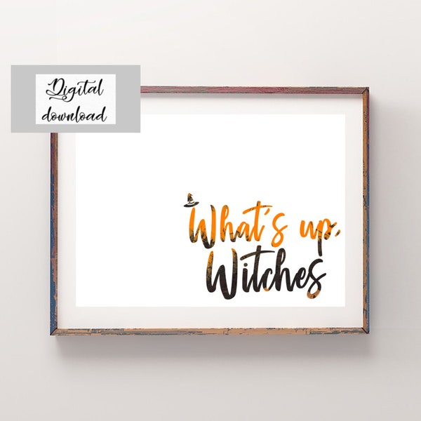 What's Up Witches, Halloween Printable / Halloween Decor / Halloween Wall Art / Halloween Sign / Halloween Print / Halloween Decorations