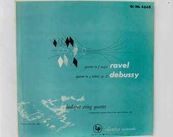 Ravel - Quartet in F Major / Debussy - Quartet in G Minor, Op. 10 - Budapest String Quartet - Columbia Masterworks ML 4668 - Classical
