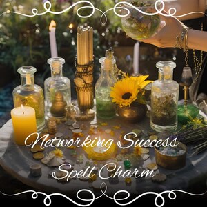 May include: A table with a variety of glass bottles, a candle, and coins. The bottles are filled with different liquids and herbs. The table is decorated with a sunflower and a golden decorative object. The text "Networking Success Spell Charm" is written on the table.