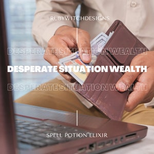 May include: A person's hands holding a brown leather wallet open, revealing several US dollar bills. The text "DESPERATE SITUATION WEALTH" is repeated three times on the image.