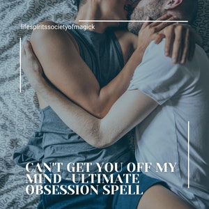 Can't Get You Off My Mind - Ultimate Obsession Spell Przeczytaj opis, aby uzyskać szczegóły. Spersonalizowany czar z Lifespiritssocietyofmagick.com