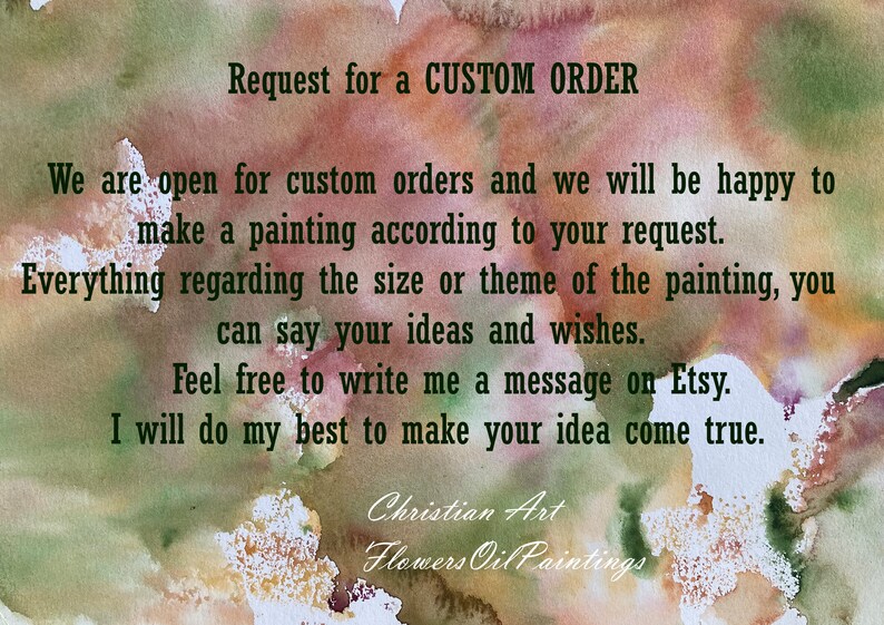 Puede incluir: Una pintura de acuarela con un texto superpuesto que dice "Solicitud de un PEDIDO PERSONALIZADO" y explica que el artista est&aacute; abierto a pedidos personalizados de pinturas. El texto tambi&eacute;n indica que el artista estar&aacute; encantado de hacer una pintura seg&uacute;n la solicitud del cliente. El texto tambi&eacute;n indica que el cliente puede decir sus ideas y deseos con respecto al tama&ntilde;o o el tema de la pintura. El texto tambi&eacute;n indica que el cliente puede sentirse libre de escribir un mensaje al artista en Etsy. El texto tambi&eacute;n indica que el artista har&aacute; todo lo posible para hacer realidad la idea del cliente. El texto tambi&eacute;n indica que el artista se especializa en arte cristiano y pinturas al &oacute;leo de flores.