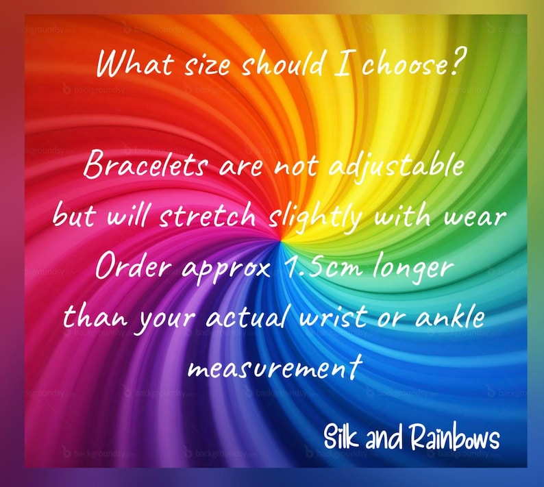 Może przedstawiać: Żywe, tęczowe spiralne tło z białym tekstem: What size should I choose? Bracelets are not adjustable but will stretch slightly with wear. Order approx 1.5cm longer than your actual wrist or ankle measurement. Silk and Rainbows.