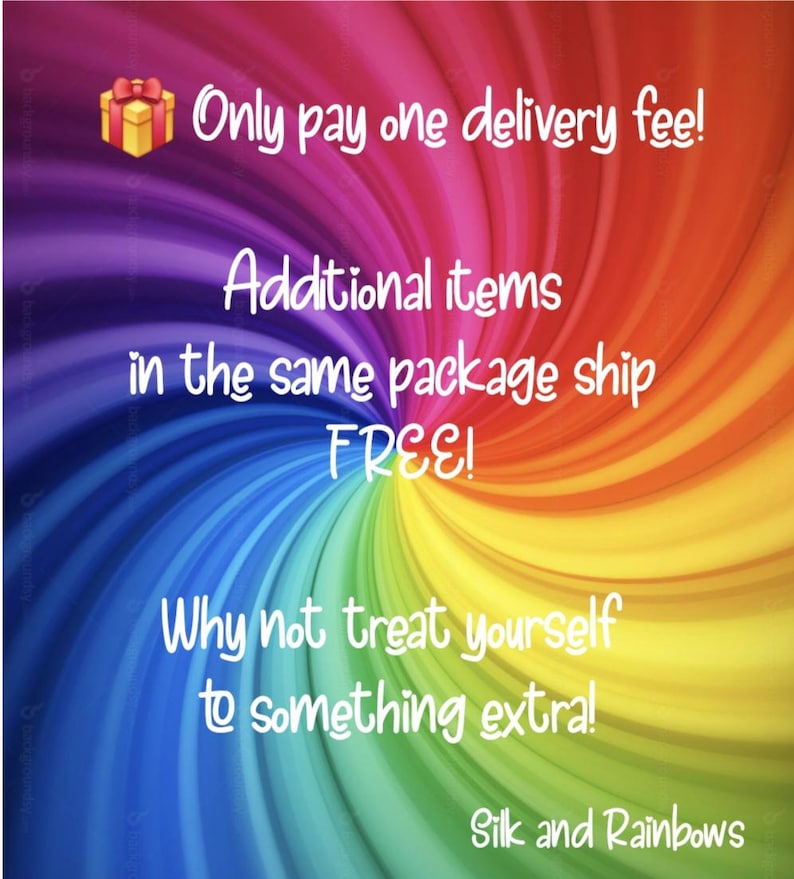 Może przedstawiać: Żywe, tęczowe tło z wirującym wzorem radialnym. Tekst brzmi: Only pay one delivery fee! Additional items in the same package ship FREE! Why not treat yourself to something extra! Silk and Rainbows.