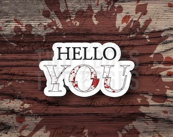 Hello YOU Matte Decal Sticker- YOU series inspired , Halloween, Laptop Sticker,Pop Culture ,Water Bottle Sticker,