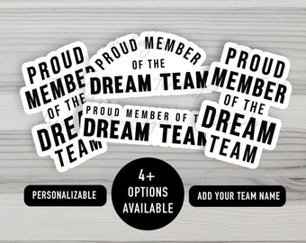 Proud Member of the Dream Team Matte Decal Sticker - Teamwork , Team Effort , Gift for Team , Group Sticker , Gift for Everyone, Personalize