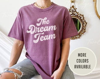 Comfort Colors® The Dream Team t-shirt, Team Work t-shirt, Co-worker gift, Gift for everyone, Work Bestie gift, Gift for Team, Wedding Party