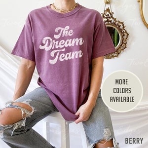 Comfort Colors® The Dream Team t-shirt, Team Work t-shirt, Co-worker gift, Gift for everyone, Work Bestie gift, Gift for Team, Wedding Party