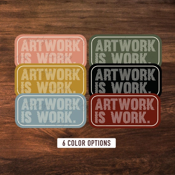 Artwork is work Matte Decal Sticker- Gift for Artists, Art Lovers, Gift for Makers, Shop Small, Support Artists, Waterbottle Sticker