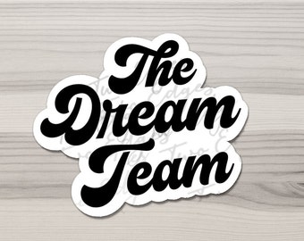 The Dream Team Matte Decal Sticker Pack - Teamwork , Team Effort , Gift for Team , Group Sticker , Gift for Everyone , Together