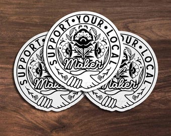 Support Your Local Maker Matte Decal Sticker - Artist Gift, Creative Entrepreneur, Shop Small, Small Business Owner, Community Decal