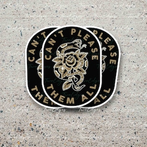 Can't Please Them All Tattoo Inspired Matte Decal Sticker- Sarcastic Quote, Dry Humor, American Traditional Flower and Snake Tattoo