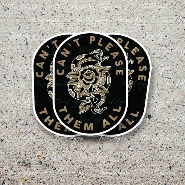 Can't Please Them All Tattoo Inspired Matte Decal Sticker- Sarcastic Quote, Dry Humor, American Traditional Flower and Snake Tattoo