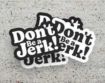 Don't be a jerk Matte Sticker - Vinyl Decal Stickers for Laptops, Planners and Water Bottles, be a good human, be kind, spread love sticker