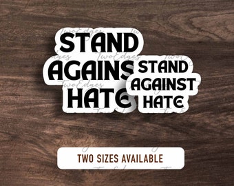 Stand Against Hate Decal Sticker - No Hate, Equality Sticker, Be Kind, Equal Rights, Inclusive, Defend Equality, Haters Be Gone Gift, Ally