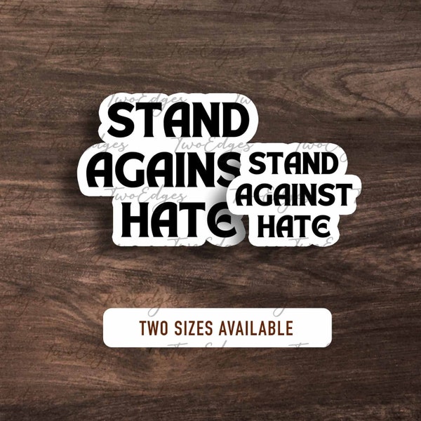 Stand Against Hate Decal Sticker - No Hate, Equality Sticker, Be Kind, Equal Rights, Inclusive, Defend Equality, Haters Be Gone Gift, Ally