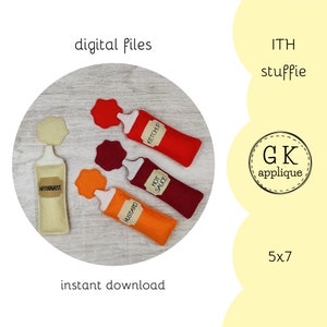 May include: Four felt condiment bottles with embroidered labels: "Ketchup", "Hot Sauce", "Mustard", and "Mayonnaise". The bottles are arranged on a wooden surface. The image includes the text "digital files", "instant download", "ITH stuffie", "GK applique", and "5x7".