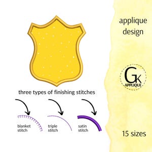 Peut inclure: Un motif d'applique jaune en forme de bouclier avec un contour doré. Le motif est disponible en 15 tailles et peut être fini avec un point de couverture, un point triple ou un point de satin.