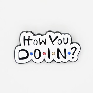 How You Doin? Pin