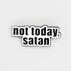 Not Today, Satan Pin