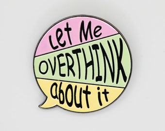 Let Me Overthink About It Pin