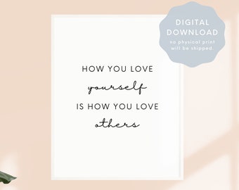 How You Love Yourself Is How You Love Others Wall Art, Self Love Printable Home Decor, Inspirational Minimalist, Desk Decor, Vision Board