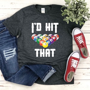 Billiards I&#39;d Hit That Shirt | Tank Top | Sweatshirt | Hoodie | Funny Pool Player Gift | Pool Ball Pun Clothing Christmas Gift