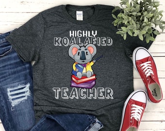 Camisa de maestro altamente koalafied / camiseta sin mangas / sudadera / divertido regalo de maestro de regreso a la escuela / lindo primer día de escuela amante del oso koala