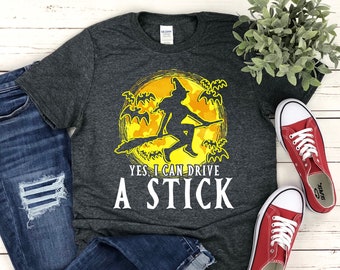 Yes I Can Drive A Stick Shirt | Tank Top | Sweatshirt | Hoodie | Funny Halloween Shirt | Witch Shirt For Women | Halloween Party Gift