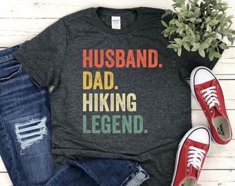 Husband Dad Hiking Legend Shirt | Sweatshirt | Hoodie | Father's Day Gift | Funny Hiker Dad | Outdoor Nature Adventure Camp Life