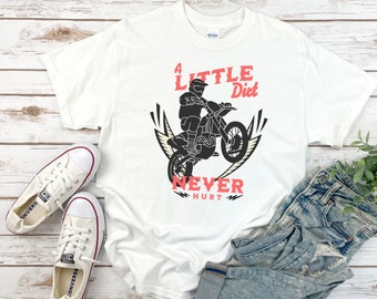 Motocross Dirtbike Shirt, A Little Dirt Never Hurt, Dirt Bike Moto cross Tee, Motorhead gift for Fathers day