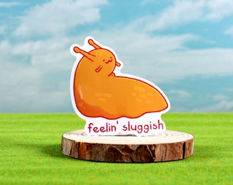 Glossy 2.5" Sticker, Slug Sticker, Feelin' Sluggish