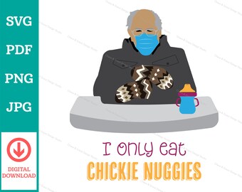 Bernie Sanders Mittens & Chickie Nuggies SVG PDF PNG. Digital Download for Crafts, Cards, T-shirts, Onesies, Print Designs and more!