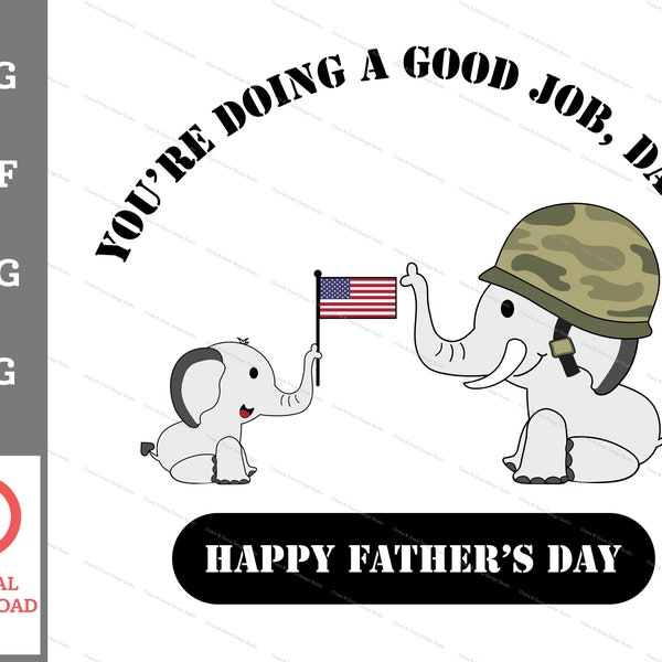 You're Doing a Good Job Daddy SVG design. Military Dad Elephant with Calf. Digital Download for T-shirts, Onesies, Crafts and Print Designs!
