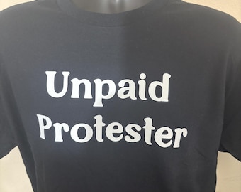 Unpaid Protester Shirt