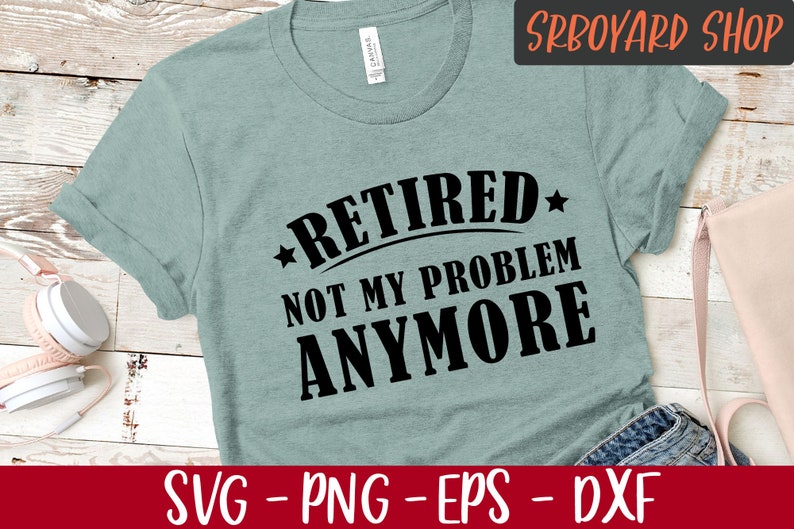 Download Retired 2020 Svg Not My Problem Anymore Svg Retirement Svg ...