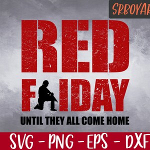 Red Friday Svg, Until They All Come Home, Remember Everyone Deployed, We Wear Red on Friday, Military Cut File, Troops Svg, Veteran Svg