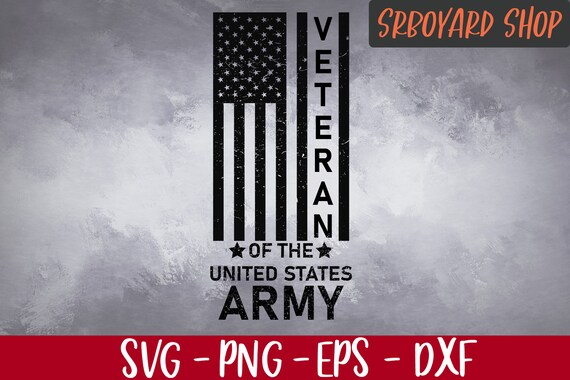 Download Veteran Of The United States Army Veterans Day Svg Army Etsy