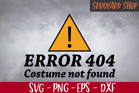 Error 404 Svg Error 404 Costume Not Found Svg Halloween | Etsy
