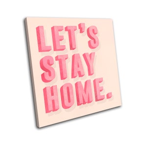 Let&#39;s Stay Home Retro Type Typography SINGLE  Canvas Art Print Box Framed Picture Wall Hanging