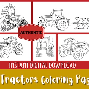 May include: Five black and white tractor coloring pages. The tractors are drawn in a simple style and include a tractor with a plow, a tractor with a front loader, and a tractor with tracks. The text "AUTHENTIC" and "INSTANT DIGITAL DOWNLOAD" is included in the image.
