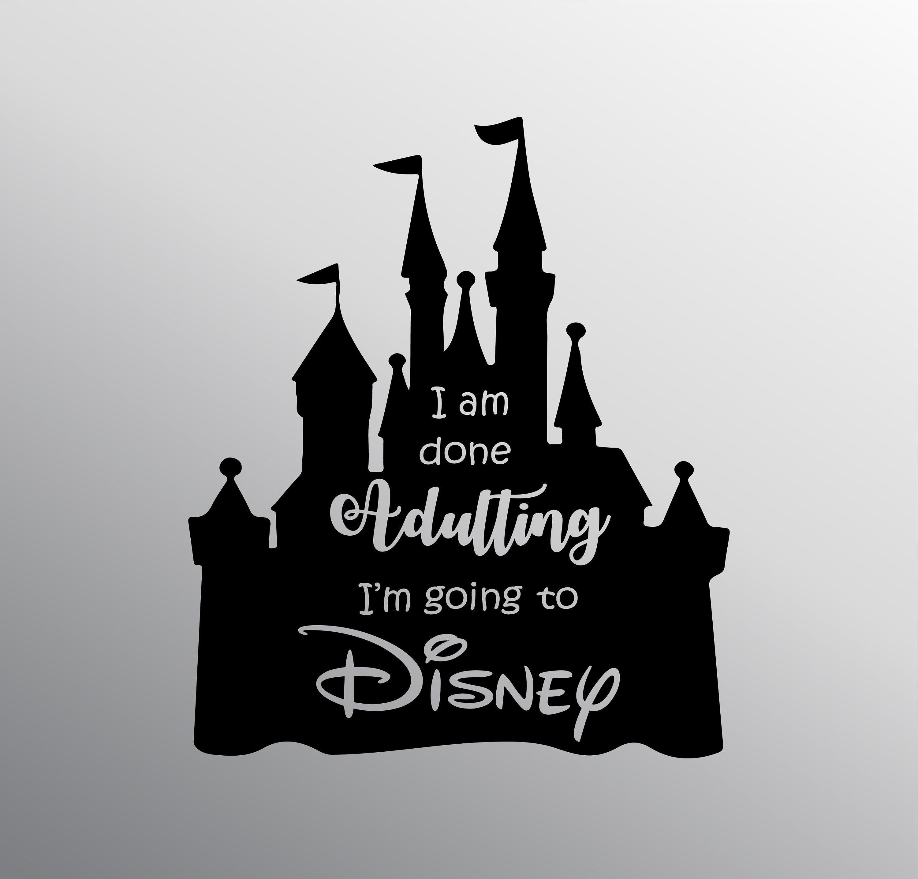 I'm Done Adulting I'm Going To Disney svg file for | Etsy