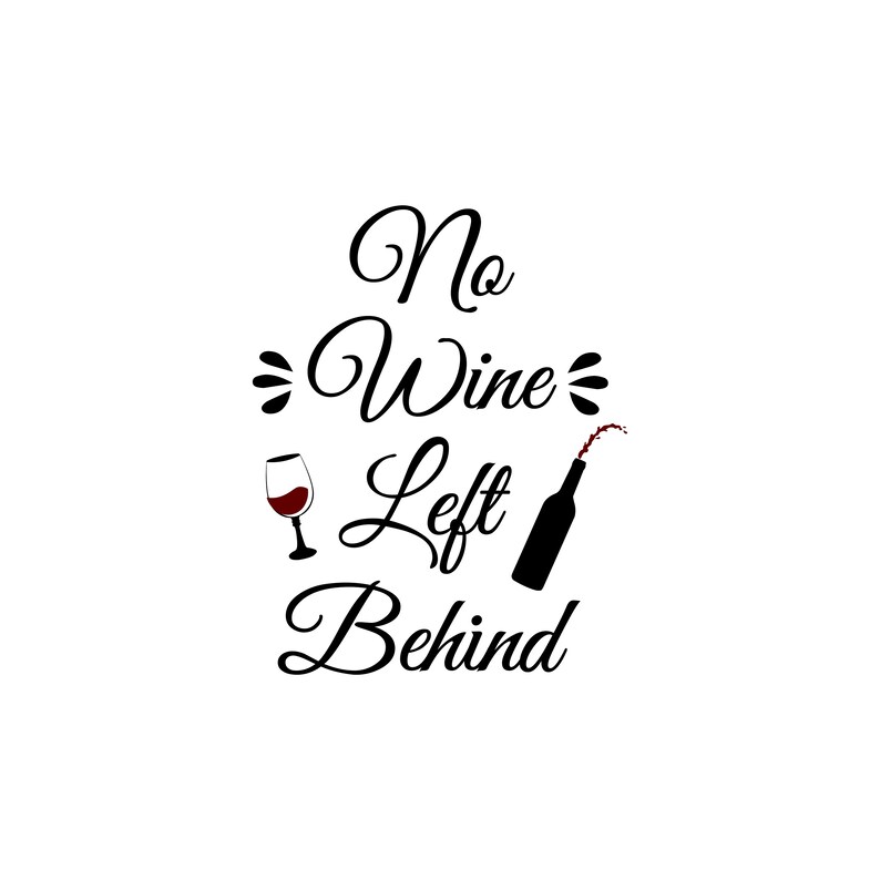 No Wine Left Behind Svg Svg File for Cricut Wine Svg Wine Etsy