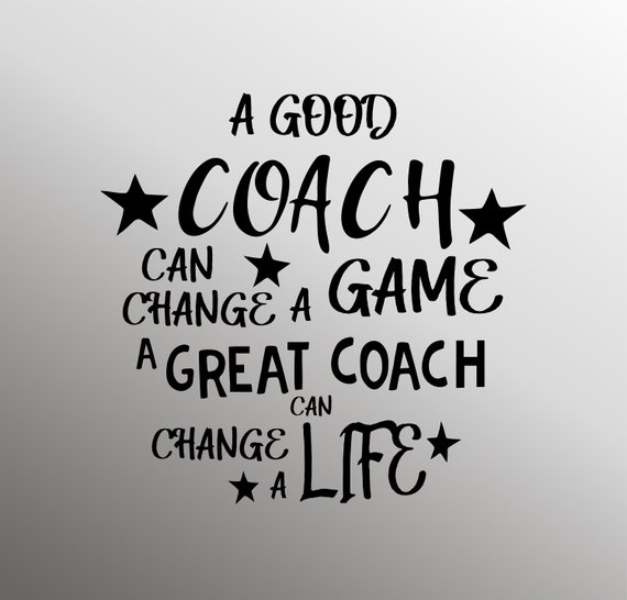 A Good Coach Can Change A Game. A Great Coach Can Change A Etsy