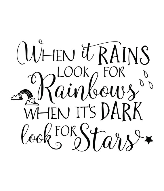 When It Rains Look For Rainbows When Its Dark Look For Stars Etsy